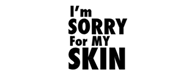 I’m Sorry for My Skin